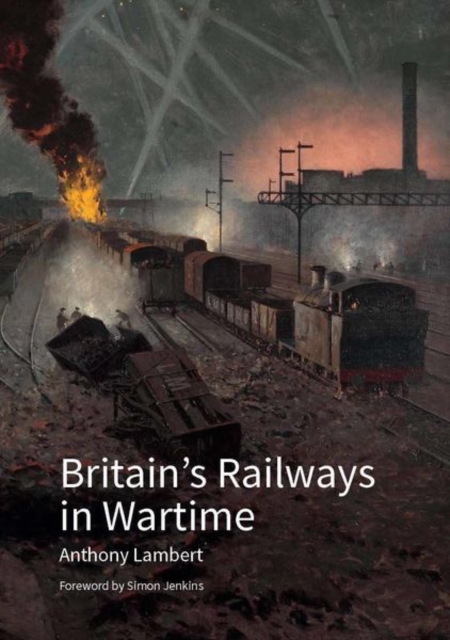 Britain's Railways in Wartime, Hardback Book