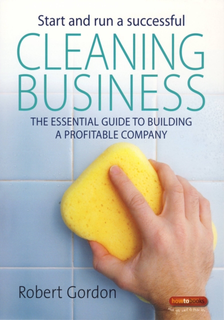 Start and run a Successful Cleaning Business : The essential guide to building a profitable company, EPUB eBook
