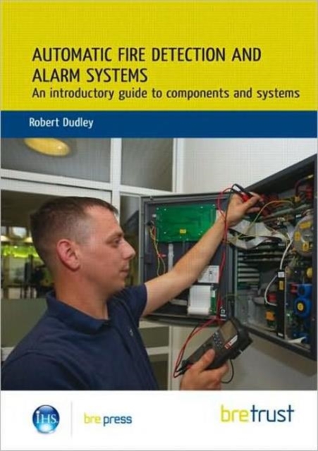 Automatic Fire Detection and Alarm Systems : An Introductory Guide to Components and Systems, Paperback / softback Book
