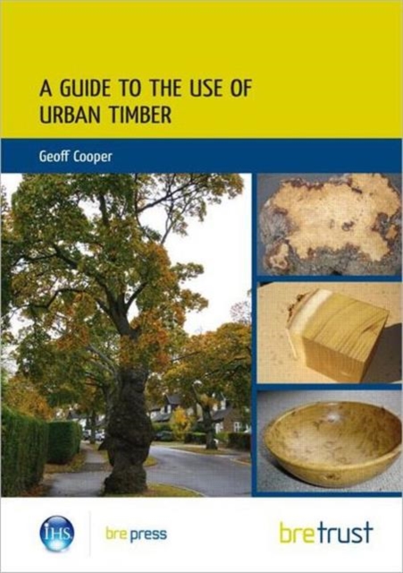 A Guide to the Use of Urban Timber, Paperback / softback Book