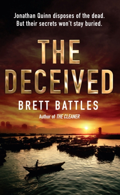 The Deceived : (Jonathan Quinn: book 2):  an addictive and action-packed global-spanning adventure that will have you gripped…, Paperback / softback Book