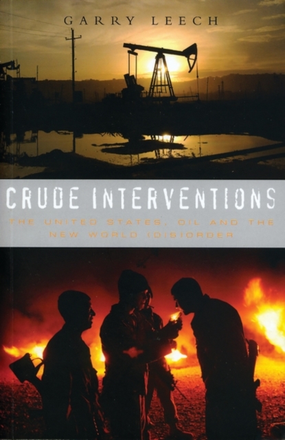 Crude Interventions : The United States, Oil and the New World (Dis)Order, PDF eBook