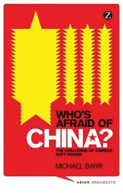 Who's Afraid of China? : The Challenge of Chinese Soft Power, PDF eBook