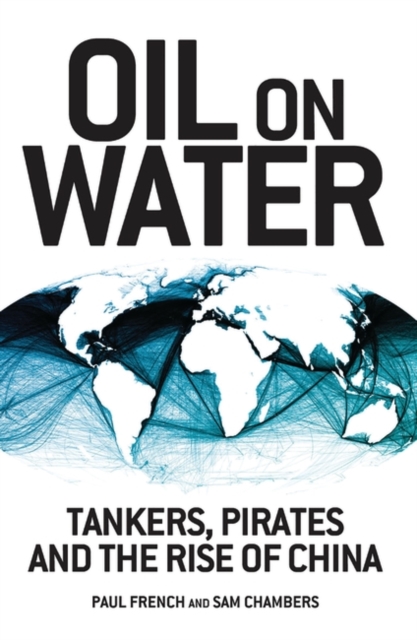 Oil on Water : Tankers, Pirates and the Rise of China, EPUB eBook