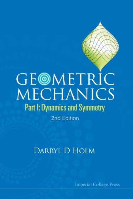 Geometric Mechanics - Part I: Dynamics And Symmetry (2nd Edition), Paperback / softback Book