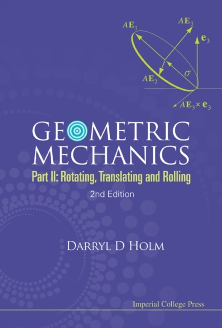 Geometric Mechanics - Part Ii: Rotating, Translating And Rolling (2nd Edition), Paperback / softback Book