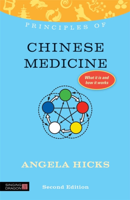 Principles of Chinese Medicine : What it is, How it Works, and What it Can Do for You, Paperback / softback Book