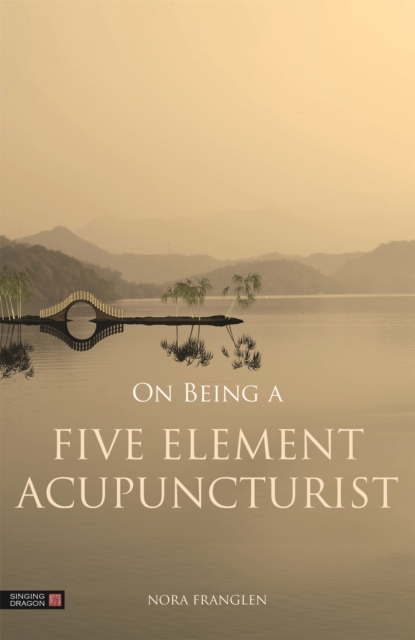 On Being a Five Element Acupuncturist, Paperback / softback Book