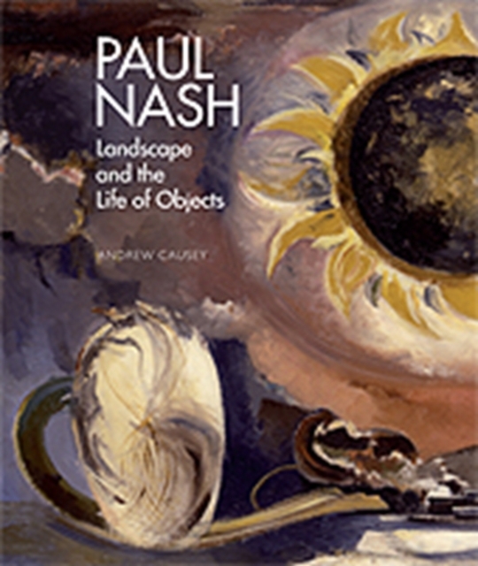 Paul Nash : Landscape and the Life of Objects, Hardback Book