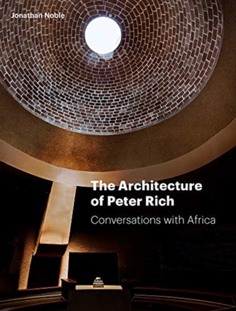 The Architecture of Peter Rich : Conversations with Africa, Hardback Book