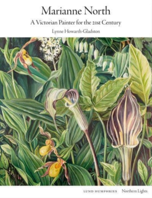 Marianne North : A Victorian Painter for the 21st Century, Hardback Book