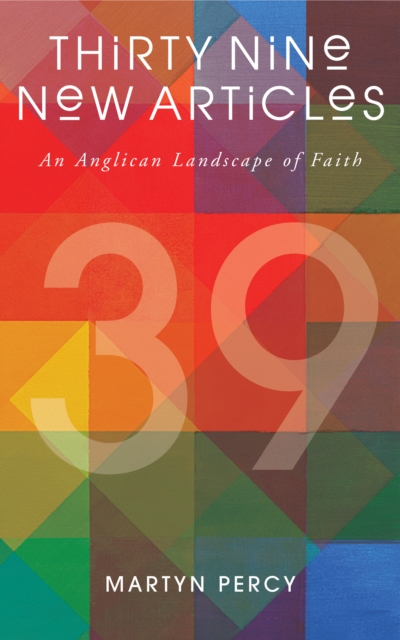 Thirty Nine New Articles : An Anglican Landscape of Faith, EPUB eBook