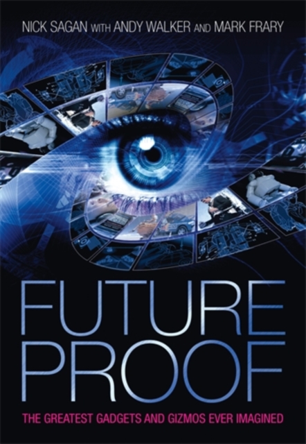 Future Proof : The Greatest Gadgets and Gizmos Ever Imagined, Paperback / softback Book