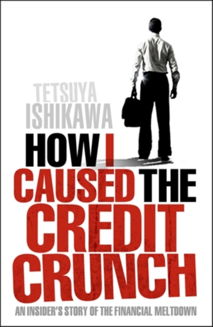 How I Caused the Credit Crunch, Paperback / softback Book