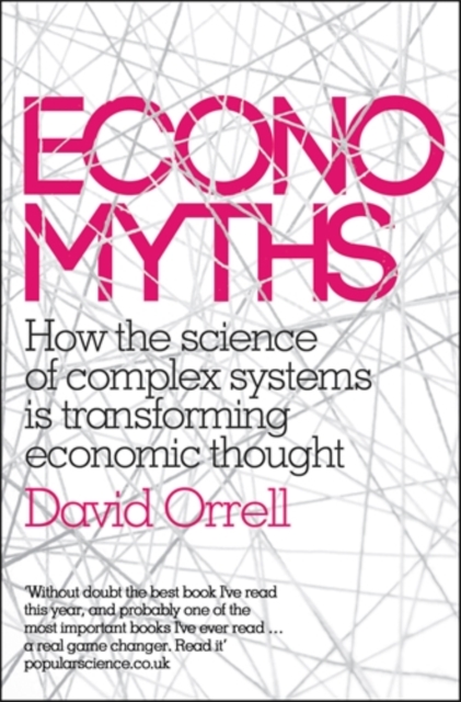 Economyths : How the Science of Complex Systems is Transforming Economic Thought, Paperback / softback Book