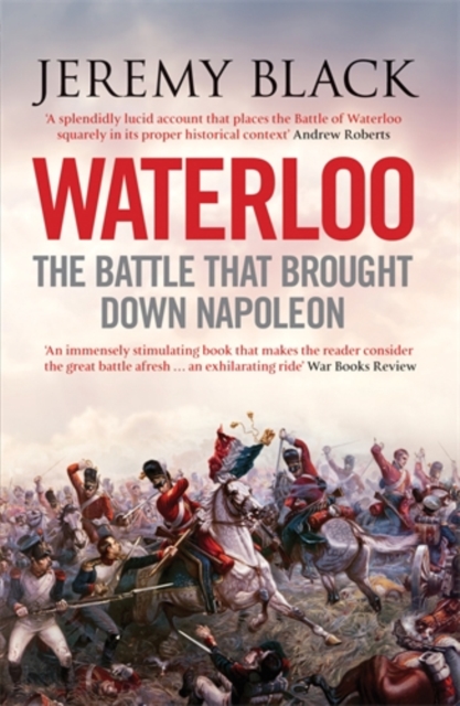 Waterloo : The Battle That Brought Down Napoleon, Paperback / softback Book