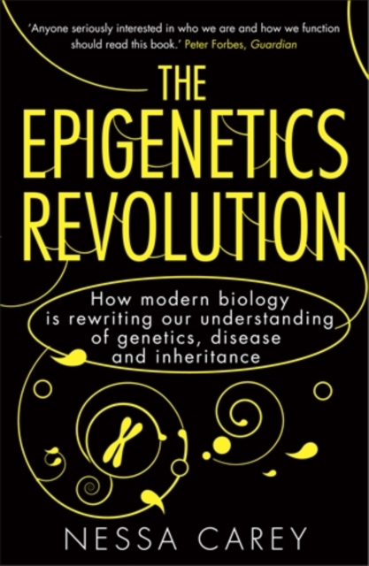 The Epigenetics Revolution : How Modern Biology is Rewriting our Understanding of Genetics, Disease and Inheritance, Paperback / softback Book
