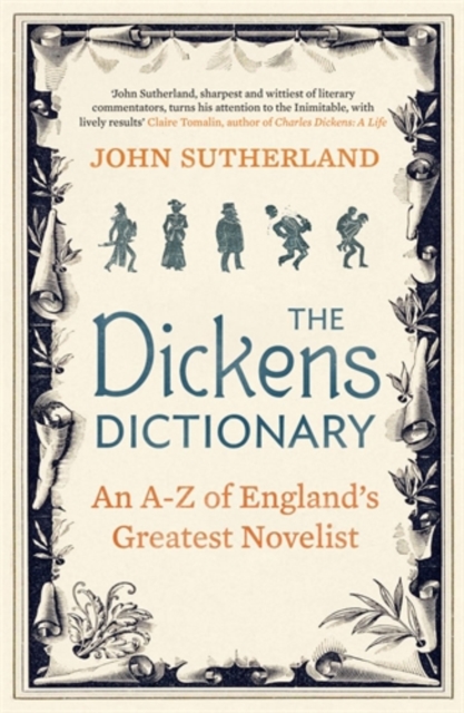 The Dickens Dictionary : An A-Z of England's Greatest Novelist, Hardback Book