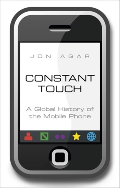 Constant Touch : A Global History of the Mobile Phone, Hardback Book