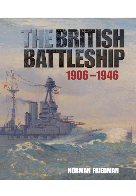The British Battleship : 1906 - 1946, Hardback Book