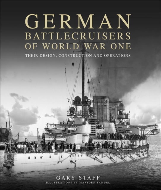 German Battlecruisers of World War One : Their Design, Construction and Operations, EPUB eBook