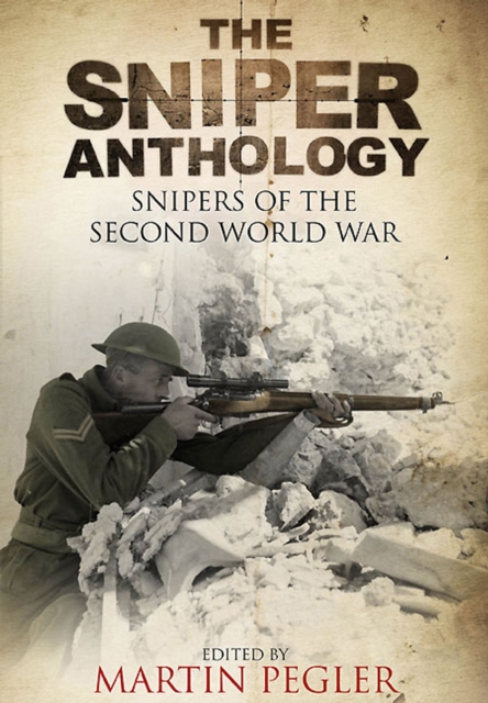 Sniper Anthology: Snipers of the Second World War, Hardback Book