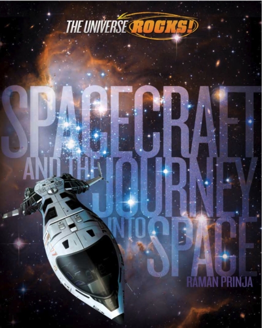 The Universe Rocks: Spacecraft and the Journey into Space, Paperback Book