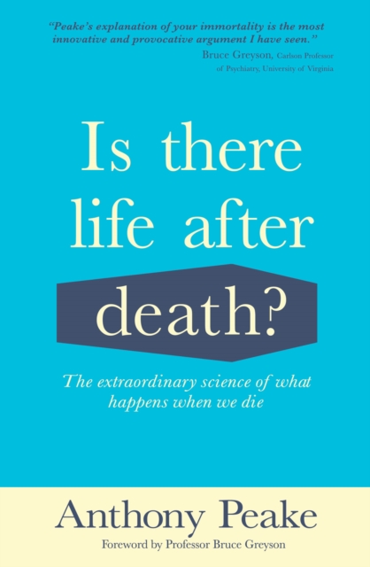 Is There Life After Death? : The Extraordinary Science of What Happens When We Die, EPUB eBook