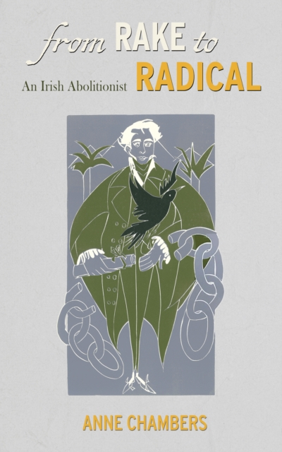 From Rake to Radical : An Irish Abolitionist, Paperback / softback Book