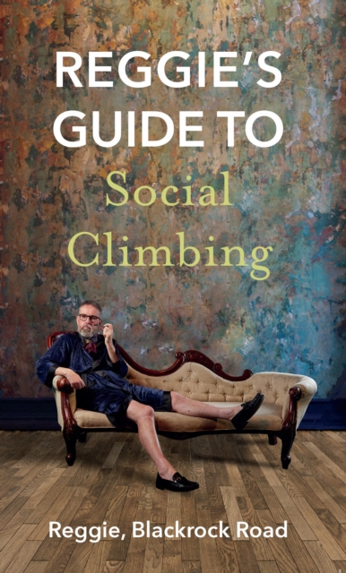 Reggie's Guide to Social Climbing, Paperback / softback Book