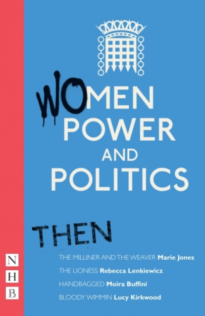 Women, Power and Politics: Now : Five plays, Paperback / softback Book