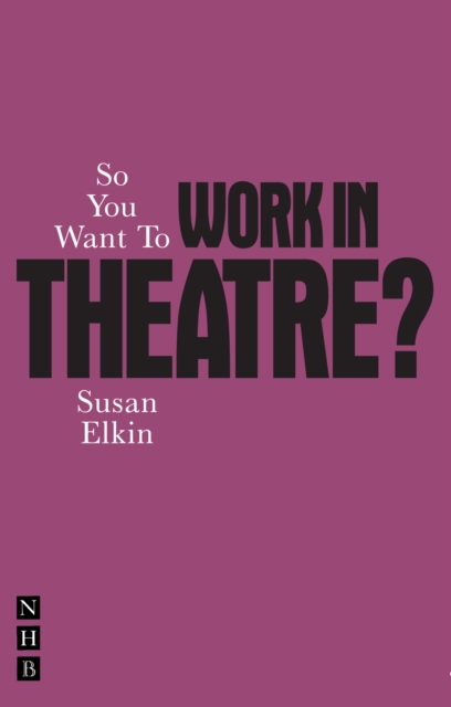So You Want To Work In Theatre?, Paperback / softback Book