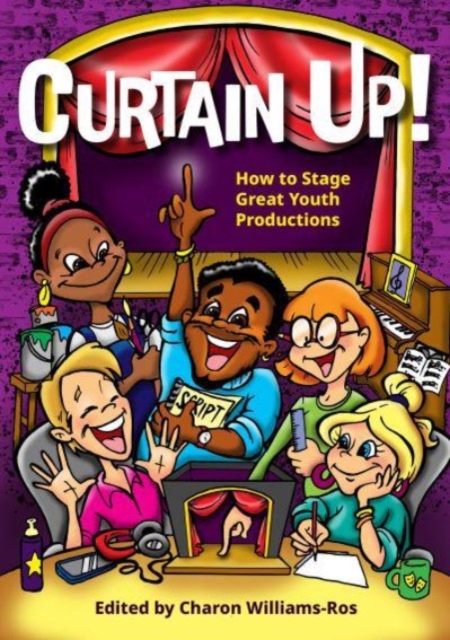 Curtain Up! : How to Stage Great Youth Productions, Paperback / softback Book