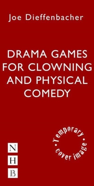 Drama Games for Clowning and Physical Comedy, Paperback / softback Book