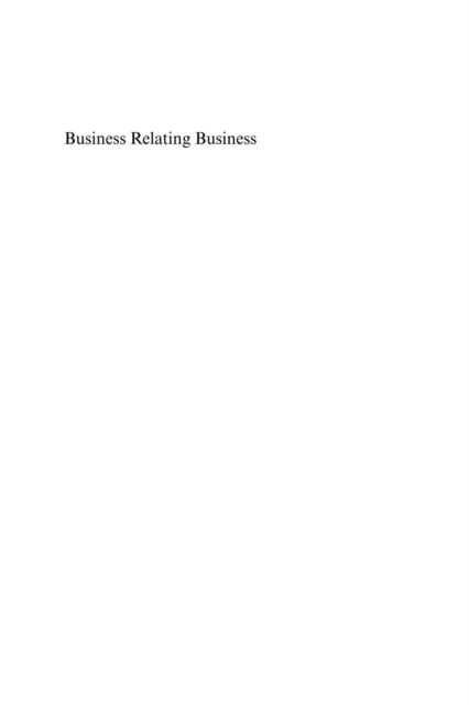 Business Relating Business : Managing Organisational Relations and Networks, PDF eBook