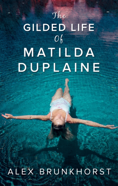 The Gilded Life Of Matilda Duplaine, Paperback / softback Book