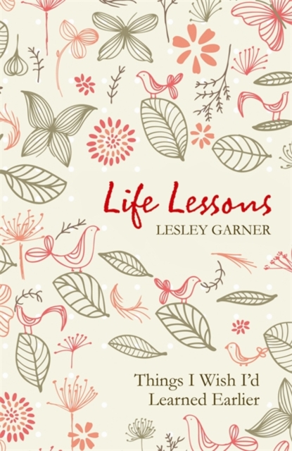 Life Lessons : Things I Wish I'd Learned Earlier, Paperback / softback Book