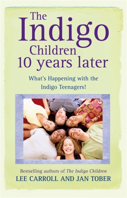 The Indigo Children 10 Years Later : What's Happening With The Indigo Teenagers!, Paperback / softback Book