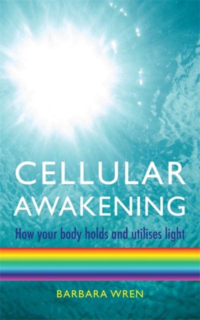 Cellular Awakening : How Your Body Holds and Creates Light, Paperback / softback Book