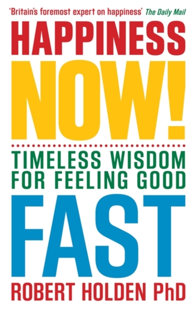 Happiness Now! : Timeless Wisdom for Feeling Good Fast, Paperback / softback Book