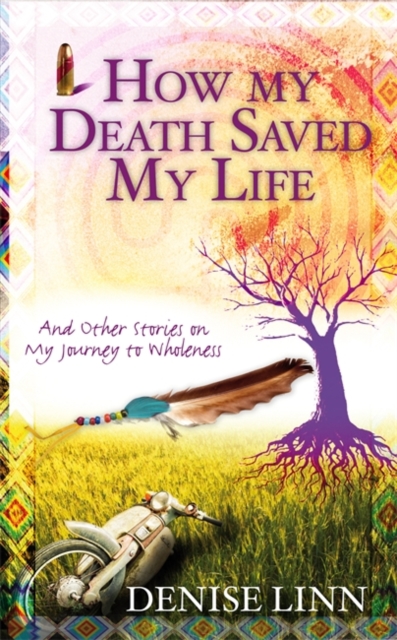 How My Death Saved My Life : And Other Stories On My Journey To Wholeness, Paperback / softback Book