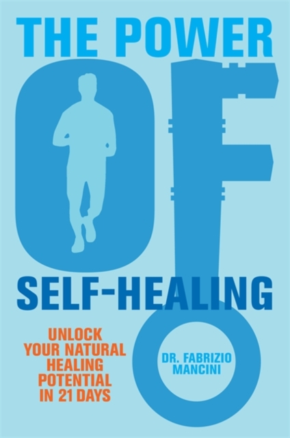 The Power of Self-Healing : Unlock Your Natural Healing Potential in 21 Days, Paperback / softback Book