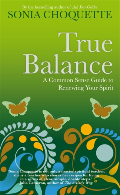 True Balance : A Common Sense Guide to Renewing Your Spirit, Paperback / softback Book