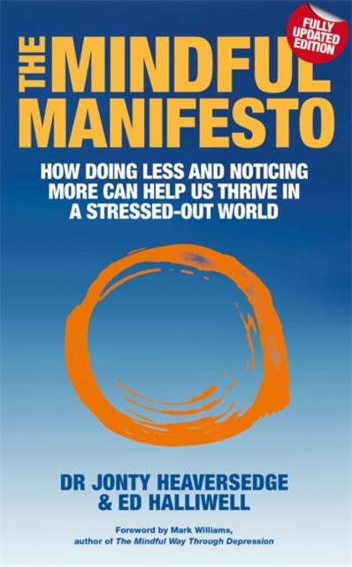 The Mindful Manifesto : How doing less and noticing more can help us thrive in a stressed-out world, Paperback / softback Book