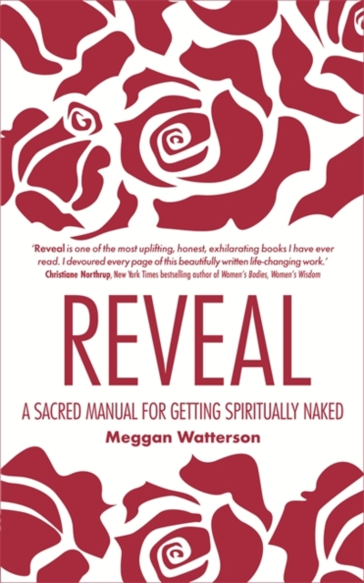 Reveal : A Sacred Manual for Getting Spiritually Naked, Paperback / softback Book