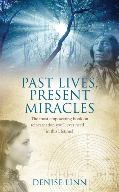 Past Lives, Present Miracles : The most empowering book on reincarnation you'll ever need… in this lifetime!, Paperback / softback Book