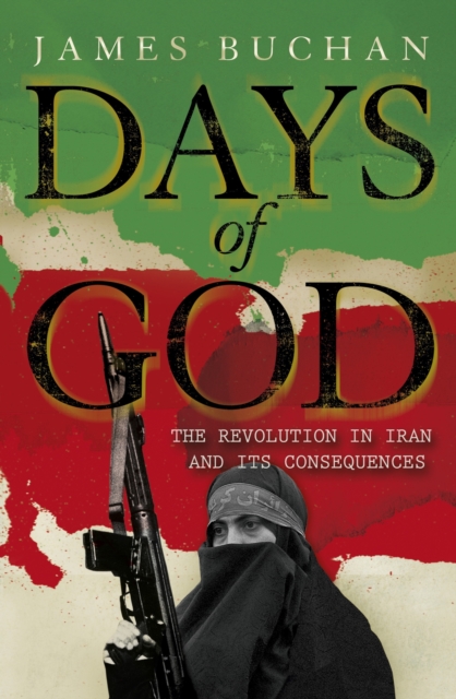 Days of God : The Revolution in Iran and Its Consequences, EPUB eBook