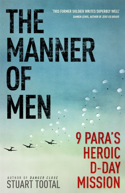 The Manner of Men : 9 PARA's Heroic D-Day Mission, Paperback / softback Book