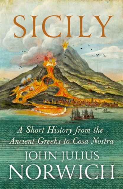 Sicily : A Short History, from the Greeks to Cosa Nostra, Hardback Book