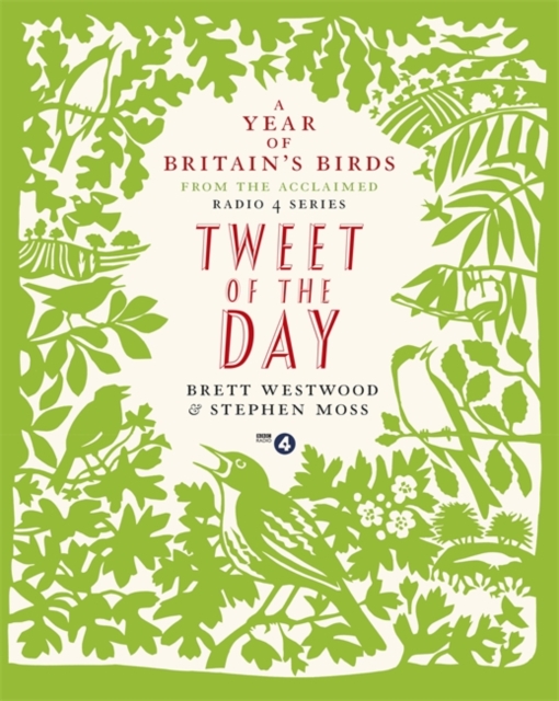 Tweet of the Day : A Year of Britain's Birds from the Acclaimed Radio 4 Series, Hardback Book